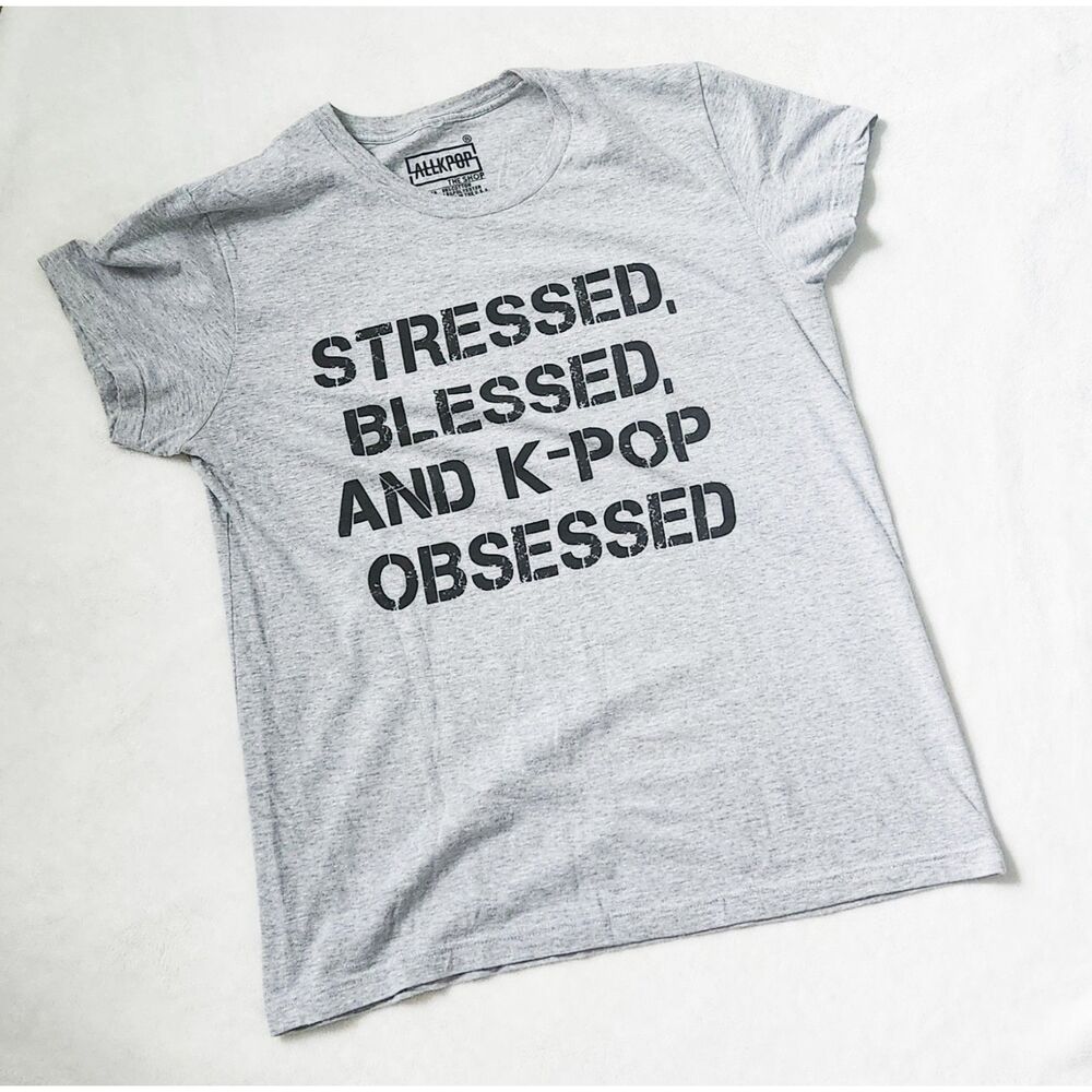 Gray 100% cotton "stressed. blessed. And k-pop obsessed." Tee